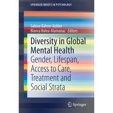 Diversity in Global Mental Health: Gender, Lifespan, Access to Care, Treatment and Social Strata