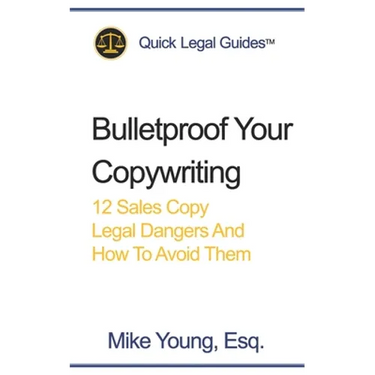 Bulletproof Your Copywriting: 12 Sales Copy Legal Dangers And How To Avoid Them