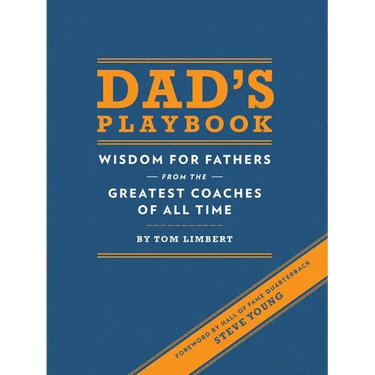 Dad's Playbook: Wisdom for Fathers from the Greatest Coaches of All Time