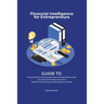 Financial intelligence for entrepreneurs - Guide to financial literacy, financial planning & independence create your financial freedom and peace ! Pe
