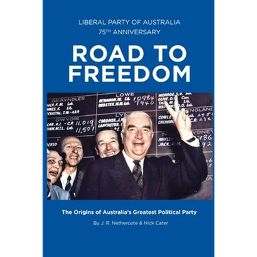 Road to Freedom: The Origins of Australia's Greatest Political Party
