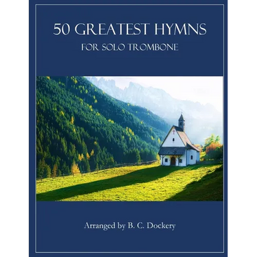 50 Greatest Hymns for Solo Trombone