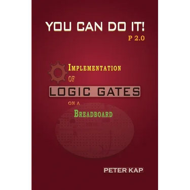 You Can Do It P2.0: Implementation of Logic Gates on a Breadboard