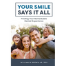 Your Smile Says It All: Finding Your Remarkable Dental Experience