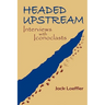 Headed Upstream: Interviews with Iconoclasts