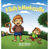 A Bully In Monkeyville: Kids Anti-Bullying Picturebook