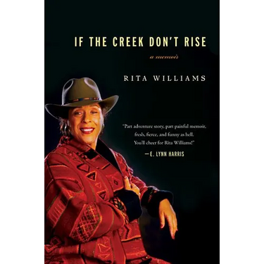 If the Creek Don't Rise: My Life Out West with the Last Black Widow of the Civil War
