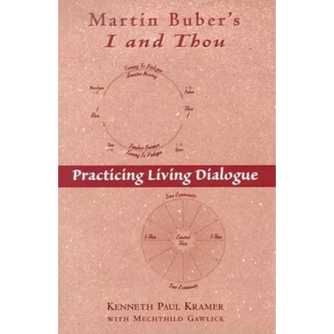 Martin Buber's I and Thou: Practicing Living Dialogue