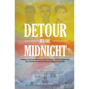 Detour Before Midnight: Freedom Summer Workers: James Chaney, Michael Schwerner, and Andrew Goodman Made an Unscheduled Stop