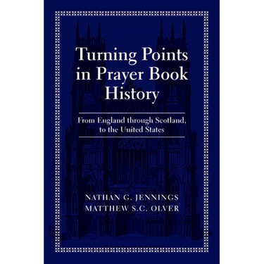 Turning Points in Prayer Book History: From England Through Scotland, to the United States