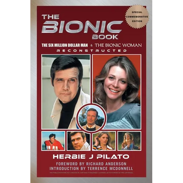 The Bionic Book - The Six Million Dollar Man & The Bionic Woman Reconstructed (Special Commemorative Edition)
