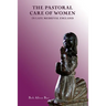 The Pastoral Care of Women in Late Medieval England
