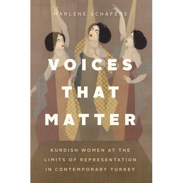Voices That Matter: Kurdish Women at the Limits of Representation in Contemporary Turkey