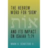 The Hebrew Word for 'sign' and its Impact on Isaiah 7: 14