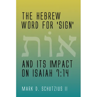 The Hebrew Word for 'sign' and its Impact on Isaiah 7: 14