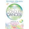 Miraculous Ways to Conquer Cancer