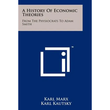 A History Of Economic Theories: From The Physiocrats To Adam Smith