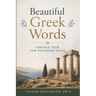 Beautiful Greek Words: to Enhance Your New Testament Study