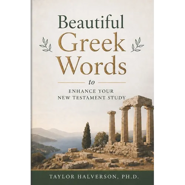 Beautiful Greek Words: to Enhance Your New Testament Study