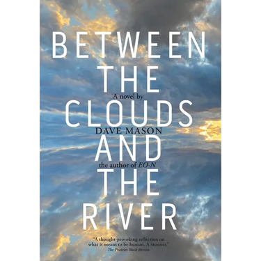 Between the Clouds and the River