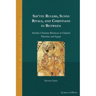 Shi'ite Rulers, Sunni Rivals, and Christians in Between: Muslim-Christian Relations in Fāṭimid Palestine and Egypt