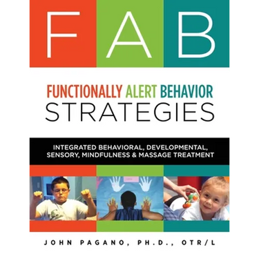 FAB Functionally Alert Behavior Strategies: Integrated Behavioral, Developmental, Sensory, Mindfulness & Massage Treatment
