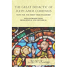 The Great Didactic of John Amos Comenius, Now for the First Time Englished - With Introductions, Biographical and Historical