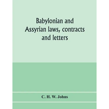 Babylonian and Assyrian laws, contracts and letters