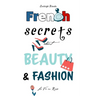 French Secrets about Beauty & Fashion: La Vie en Rose