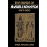 The Empire of Manuel I Komnenos, 1143 1180