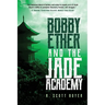 Bobby Ether and the Jade Academy