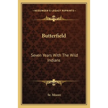 Butterfield: Seven Years With The Wild Indians