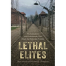 Lethal Elites: The Institutions and Professionals That Made the Holocaust Possible
