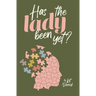Has The Lady Been Yet?