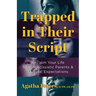 Trapped in Their Script: Reclaim Your Life from Narcissistic Parents & Cultural Expectations