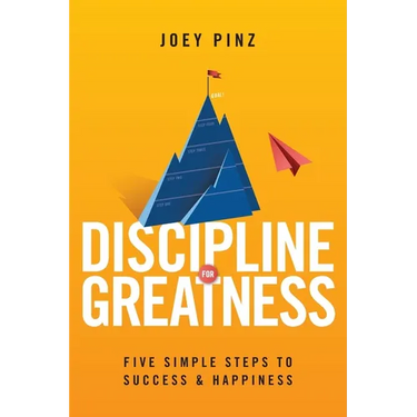 Discipline for Greatness: Five Simple Steps to Success and Happiness