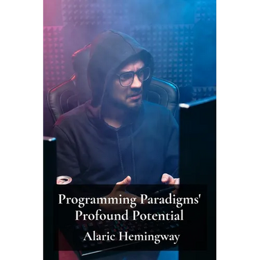 Programming Paradigms' Profound Potential: A Deep Dive Into Programming Languages And Their Underlying Principles