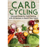Carb Cycling: Lose Weight, Gain Muscles and Get Lean with this Carb Cycling Diet Guide Today. With Carb Cycling Recipes and a Carb Cycling Meal Plan!
