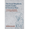 The Good Shepherd, Gentle Guide, and Gracious Host: Metaphors and Meditations from the Twenty-Third Psalm
