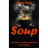 Soups: Eat All You Want and Still Lose Weight