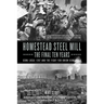 Homestead Steel Mill-The Final Ten Years: Uswa Local 1397 and the Fight for Union Democracy