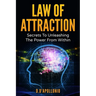 Law of Attraction: Secrets To Unleashing The Powers From Within