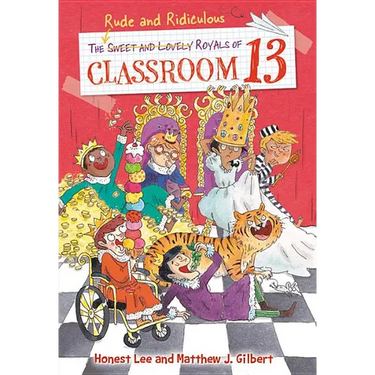 The Rude and Ridiculous Royals of Classroom 13