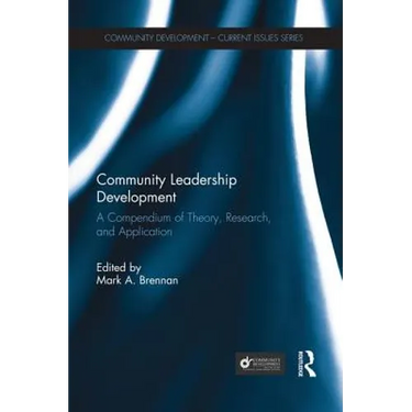 Community Leadership Development: A Compendium of Theory, Research, and Application