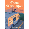 Melt With You