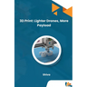 3D Print: Lighter Drones, More Payload