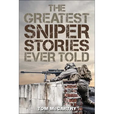 The Greatest Sniper Stories Ever Told