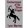 Centauresses of the Silver Dragon