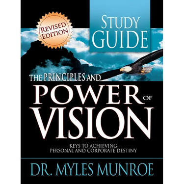 The Principles and Power of Vision Study Guide: Keys to Achieving Personal and Corporate Destiny