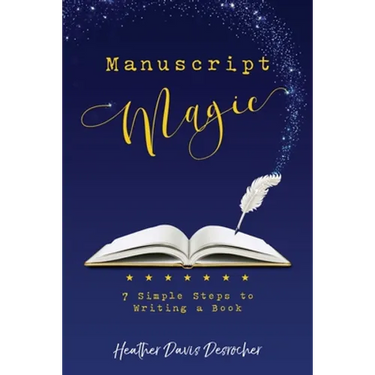 Manuscript Magic: 7 Simple Steps to Writing a Book